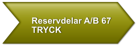 Reservdelar A/B 67 TRYCK